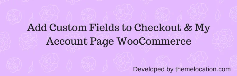 add-fields-to-checkout-page-woocommerce-banner