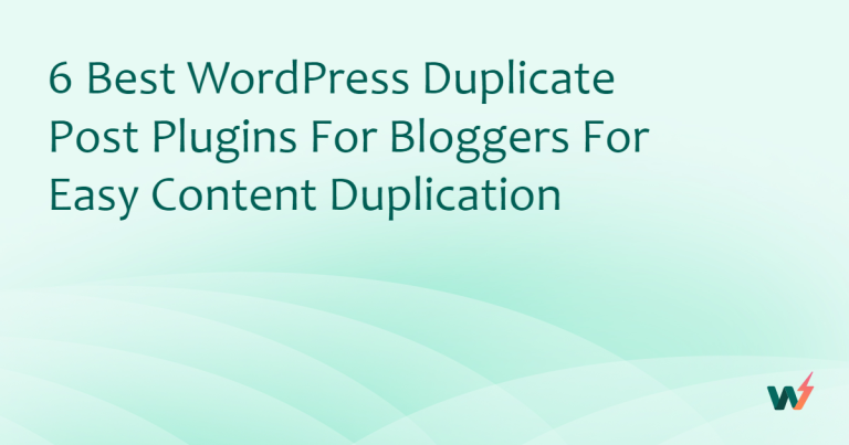 6 Best WordPress Duplicate Post Plugins for Bloggers for Easy Content Duplication