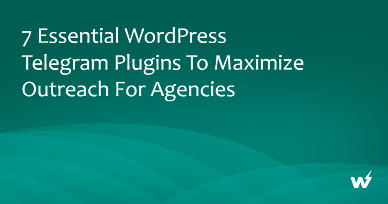 7 Essential WordPress Telegram Plugins to Maximize Outreach for Agencies