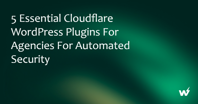 5 Essential Cloudflare WordPress Plugins for Agencies for Automated Security