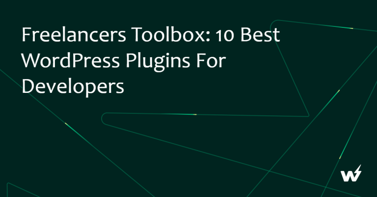 Freelancers Toolbox: 10 Best WordPress Plugins for Developers