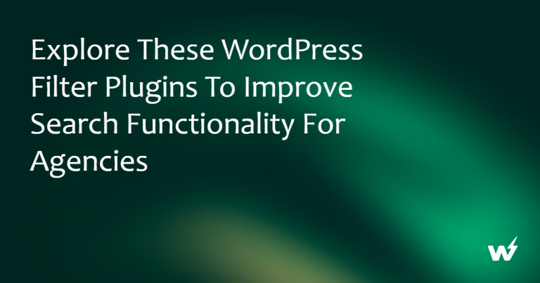 Explore These WordPress Filter Plugins To Improve Search Functionality for Agencies