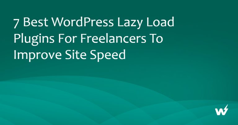7 Best WordPress Lazy Load Plugins For Freelancers to Improve Site Speed