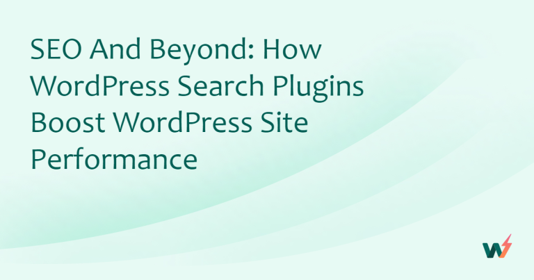 SEO and Beyond: How WordPress Search Plugins Boost WordPress Site Performance