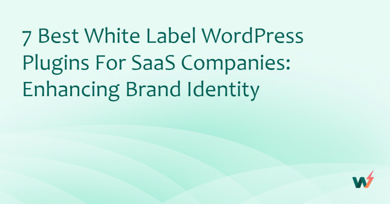 7 Best White Label WordPress Plugins for SaaS Companies: Enhancing Brand Identity
