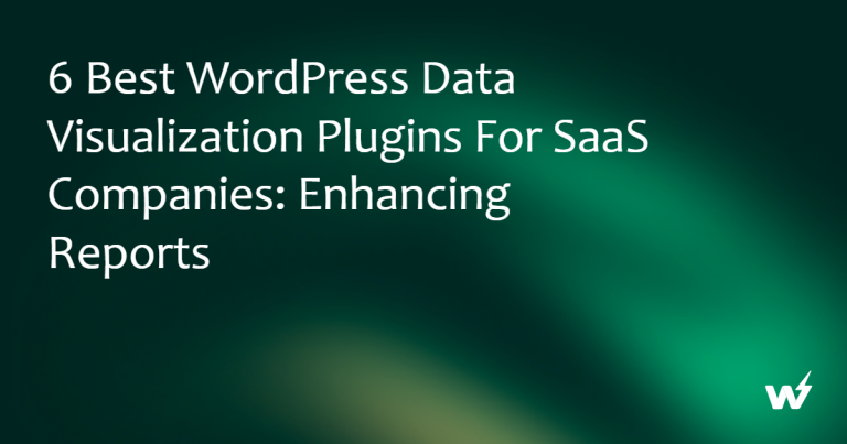 6 Best WordPress Data Visualization Plugins for SaaS Companies: Enhancing Reports