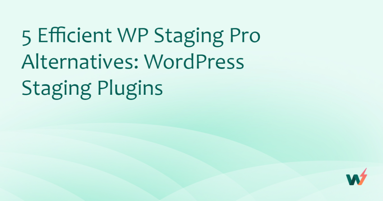 5 Efficient WP Staging Pro Alternatives: WordPress Staging Plugins