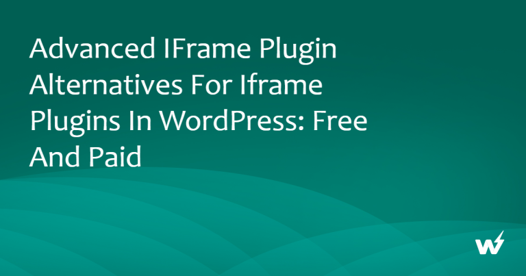 5 Best Advanced iFrame Plugin Alternatives for WordPress (Free & Paid)