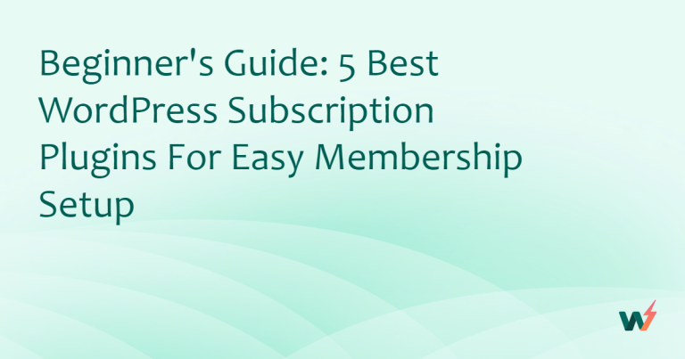 Beginner’s Guide: 5 Best WordPress Subscription Plugins for Easy Membership Setup