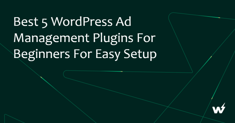 Best 5 WordPress Ad Management Plugins for Beginners for Easy Setup