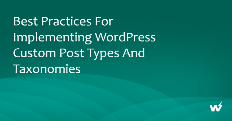 Best Practices for Implementing WordPress Custom Post Types and Taxonomies