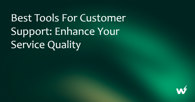 Best Tools for Customer Support: Enhance Your Service Quality