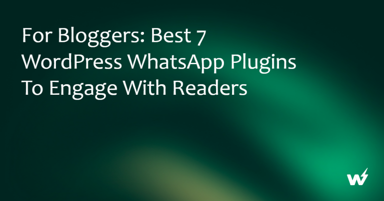 For Bloggers: Best WordPress WhatsApp Plugins to Engage with Readers