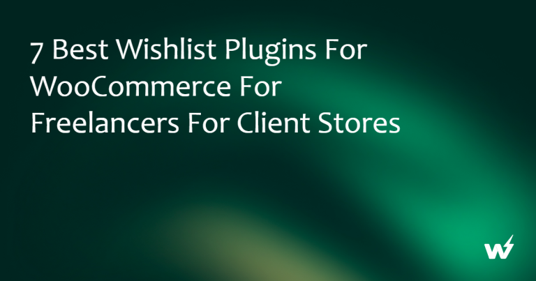 7 Best Wishlist Plugins for WooCommerce for Freelancers for Client Stores