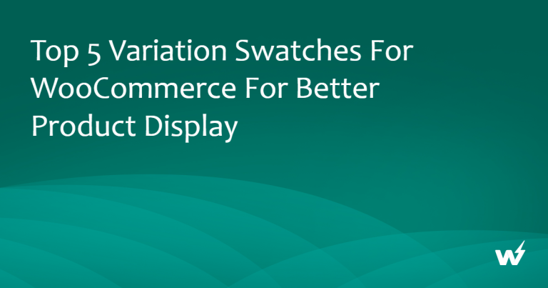 Top 5 Variation Swatches for WooCommerce for Better Product Display