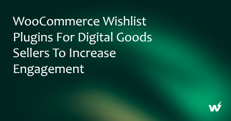 WooCommerce Wishlist Plugins for Digital Goods Sellers to Increase Engagement