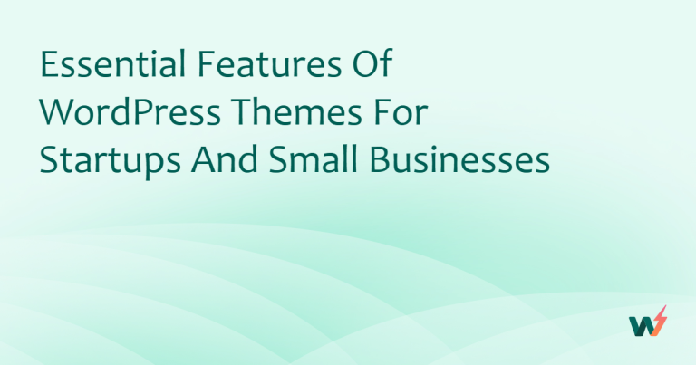 Essential Features of WordPress Themes for Startups and Small Businesses