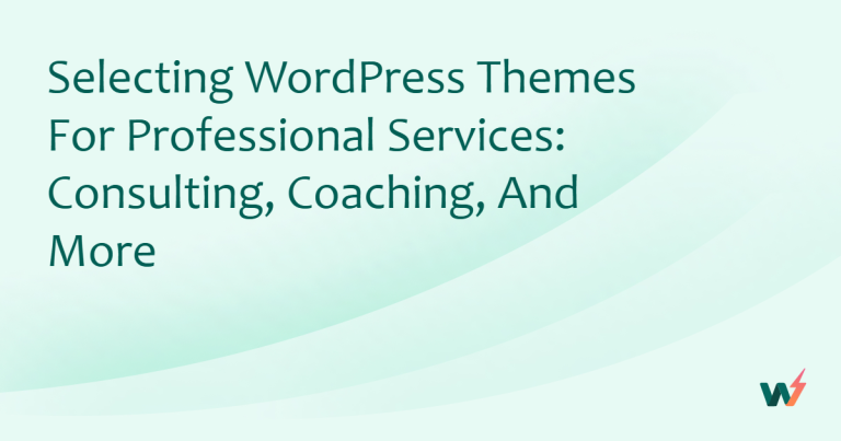 Selecting WordPress Themes for Professional Services: Consulting, Coaching, and More