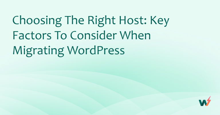 Choosing the Right Host: Key Factors to Consider When Migrating WordPress