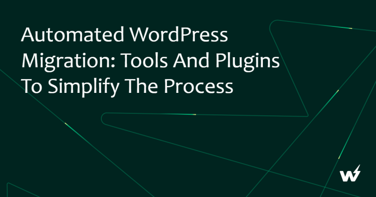 Automated WordPress Migration: Tools and Plugins to Simplify the Process