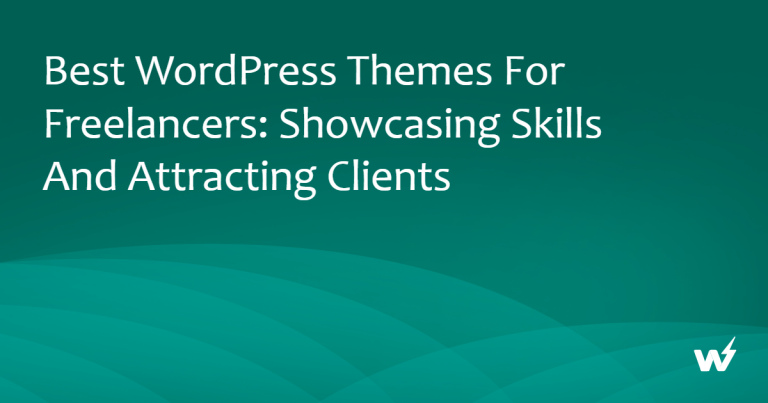 Best WordPress Themes for Freelancers: Showcasing Skills and Attracting Clients