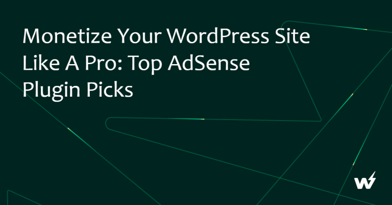 Monetize Your WordPress Site Like a Pro: Top AdSense Plugin Picks