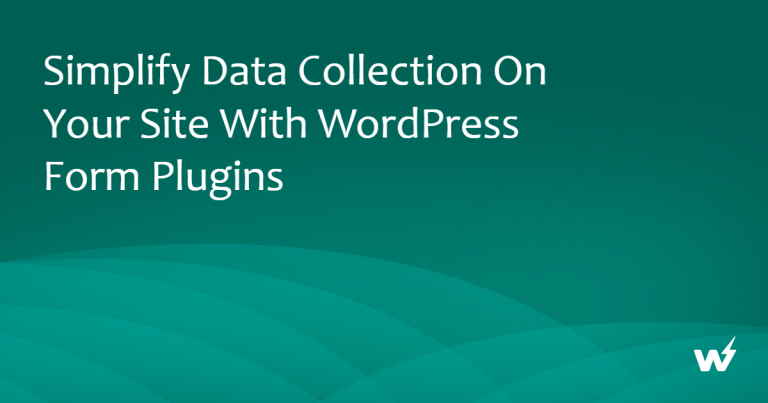 Simplify Data Collection on Your Site with WordPress Form Plugins