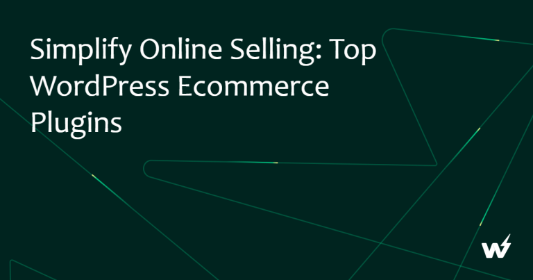 Simplify Online Selling: Top WordPress Ecommerce Plugins