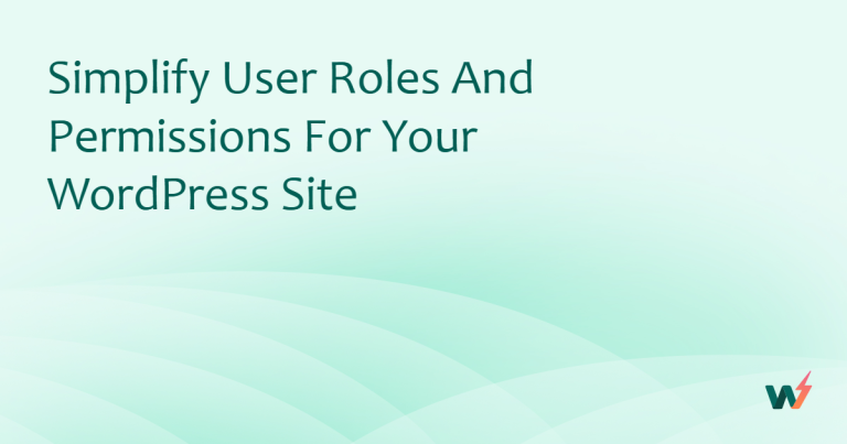 Simplify User Roles and Permissions for Your WordPress Site