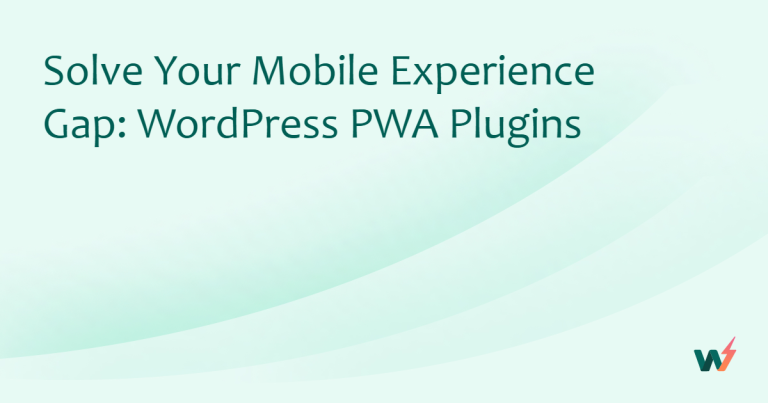 Solve Your Mobile Experience Gap: WordPress PWA Plugins