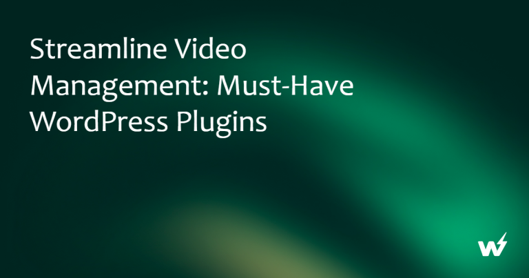 Streamline Video Management: Must-Have WordPress Plugins