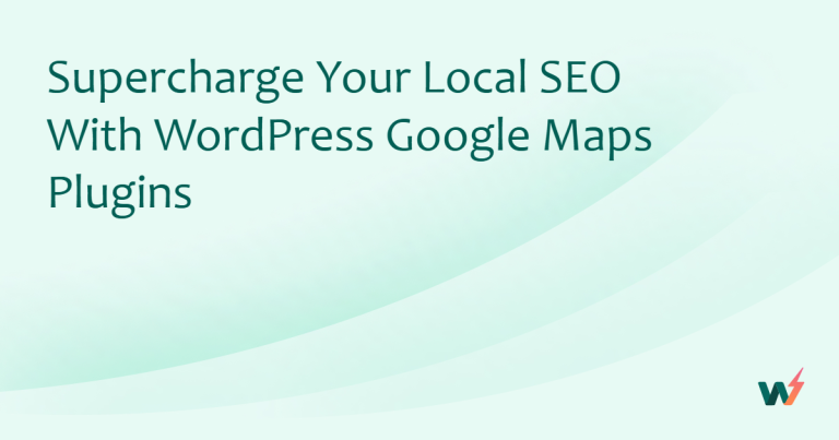 Supercharge Your Local SEO with WordPress Google Maps Plugins