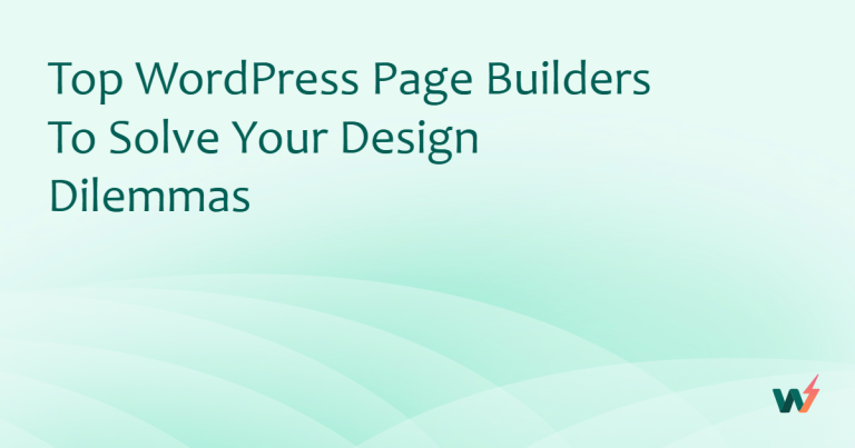 Top WordPress Page Builders to Solve Your Design Dilemmas