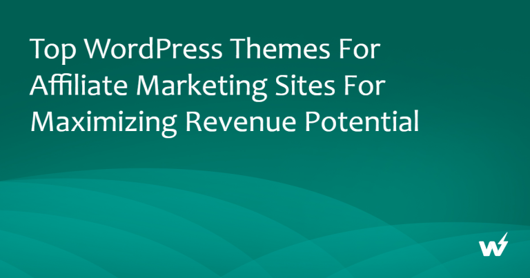 Top WordPress Themes for Affiliate Marketing Sites for Maximizing Revenue Potential