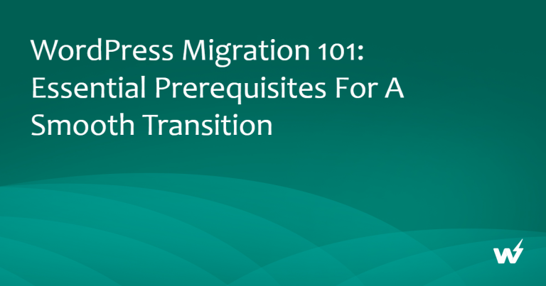 WordPress Migration 101: Essential Prerequisites for a Smooth Transition
