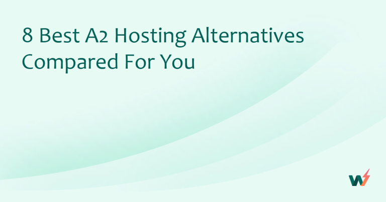 8 Best A2 Hosting Alternatives Compared for You