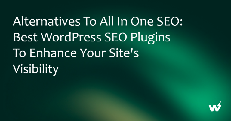 Alternatives to All in One SEO: Best WordPress SEO Plugins to Enhance Your Site’s Visibility