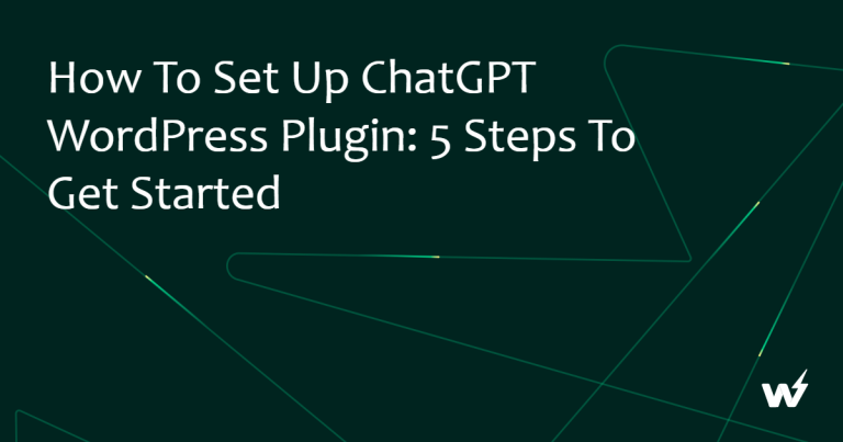How to Set Up ChatGPT WordPress Plugin: 5 Steps to Get Started