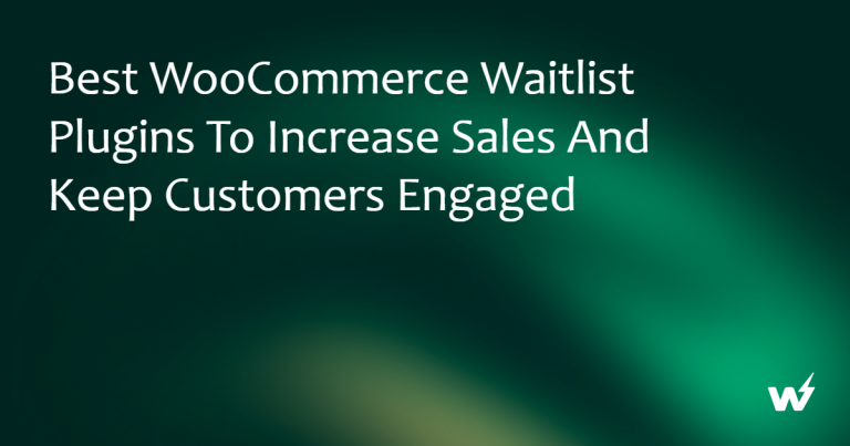 Best WooCommerce Waitlist Plugins to Increase Sales and Keep Customers Engaged