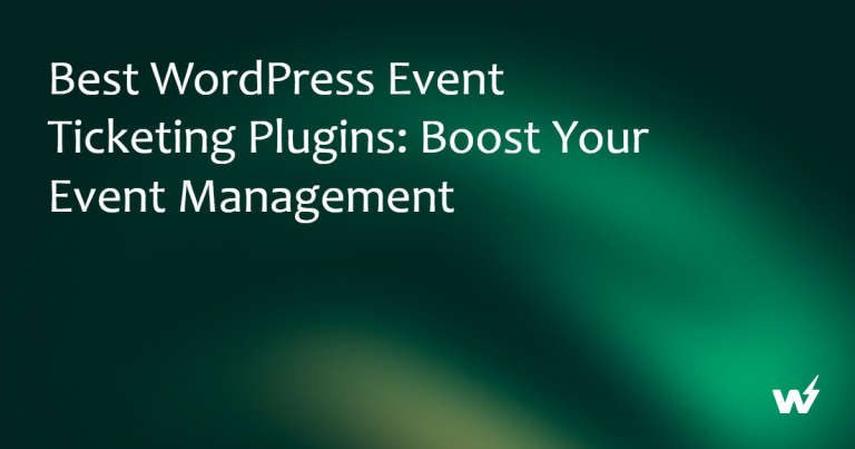 Best WordPress Event Ticketing Plugins: Boost Your Event Management