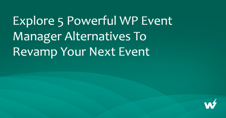 Explore 5 Powerful WP Event Manager Alternatives to Revamp Your Next Event