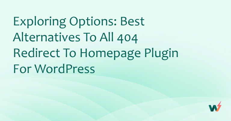 Exploring Options: Best Alternatives to All 404 Redirect to Homepage Plugin for WordPress