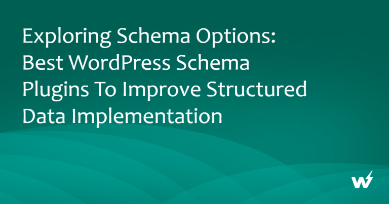Exploring Schema Options: Best WordPress Schema Plugins to Improve Structured Data Implementation