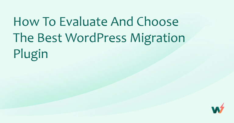 How to Evaluate and Choose the Best WordPress Migration Plugin