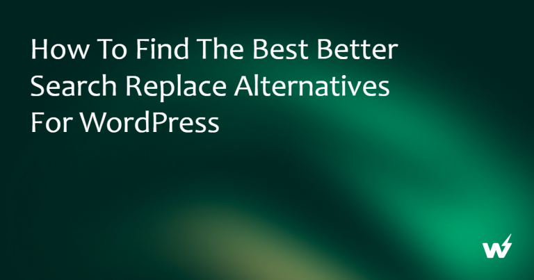How to Find the Best Better Search Replace Alternatives for WordPress