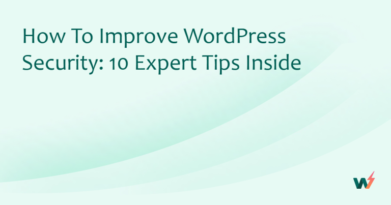 How to Improve WordPress Security: 10 Expert Tips Inside