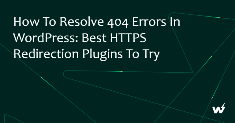 How to Resolve 404 Errors in WordPress: Best HTTPS Redirection Plugins to Try