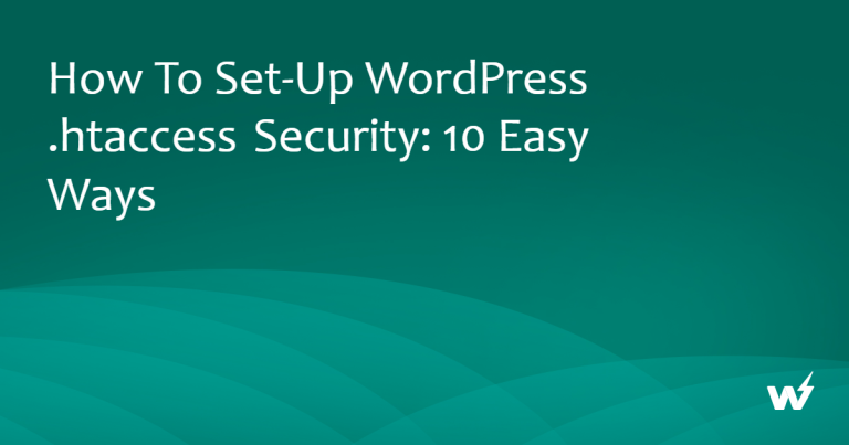 How to Set-up WordPress .htaccess Security: 10 Easy Ways 