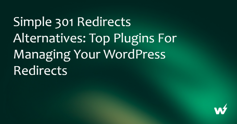 Simple 301 Redirects Alternatives: Top Plugins for Managing Your WordPress Redirects