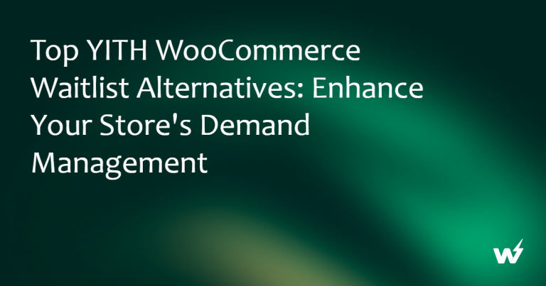 Top YITH WooCommerce Waitlist Alternatives: Enhance Your Store’s Demand Management